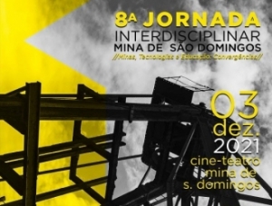8ª Jornada Interdisciplinar - Mina de S. Domingos. Minas, tecnologias e educação