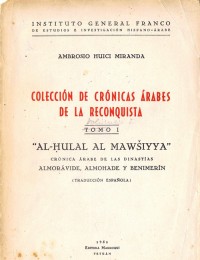 Al-Hulal al Mawsiyya: crónica árabe de las dinastías almorávide, almohade y beni