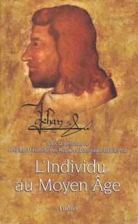 L'individu au Moyen Âge: individuation et individualisation avant la modernité.