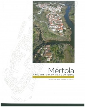 Mértola: a arquitetura da vila e do termo