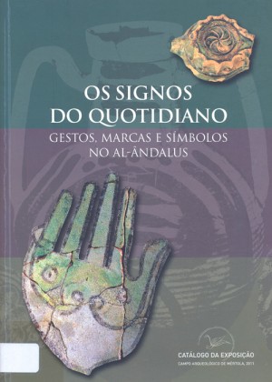 Os signos do quotidiano: gestos, marca e símbolos no Al-ândalus