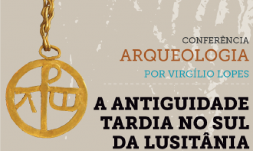 Conferência Antiguidade Tardia no Sul da Lusitânia