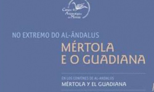 Exposição itinerante “No extremo do al-Ândalus. Mértola e o Guadiana”  
