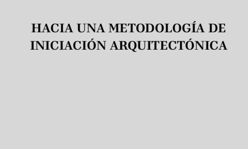 HACIA UNA METODOLOGÍA DE INICIACIÓN ARQUITECTÓNICA