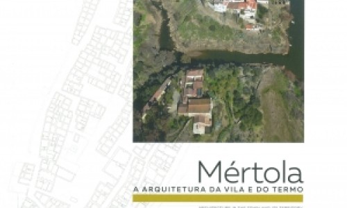 Mértola: a arquitetura da vila e do termo