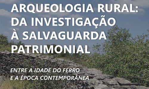 Colóquio: “Arqueologia Rural da Investigação à Salvaguarda Patrimonial”