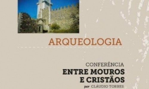 “Entre Mouros e Cristãos” | Conferência por Claúdio Torres