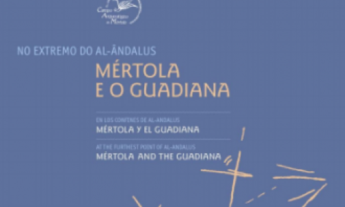 Exposição “ No Extremo do al-Ândalus: Mértola e o Guadiana" em Vila Real de Sant