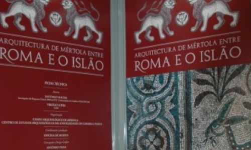 Exposição "Arquitectura de Mértola entre Roma e o Islão"